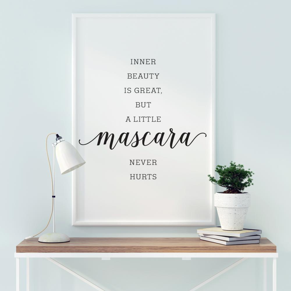 Inner beauty is great, but a little mascara never hurts Plakat