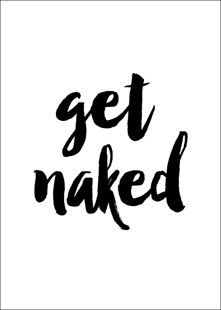 Get naked Plakat