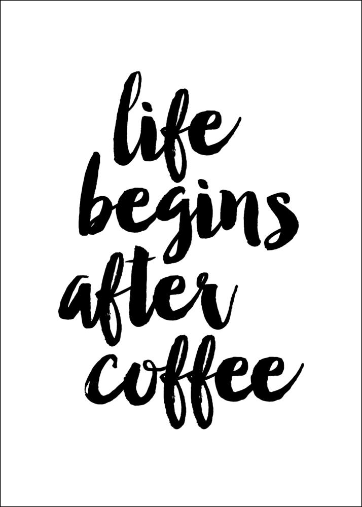 Life begins after coffee Plakat